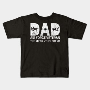 Dad Air Force Veteran The Myth The Legend Kids T-Shirt